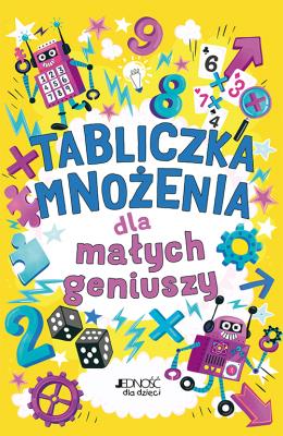 Tabliczka mnożenia dla małych geniuszy. Autor: Dr Gareth Moore. SmakLiter.pl Okładka książki Tabliczka mnożenia dla małych geniuszy