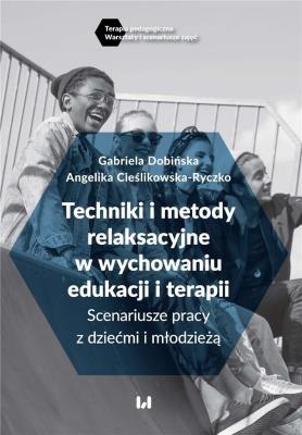 Okładka książki Techniki i metody relaksacyjne w wychowaniu..