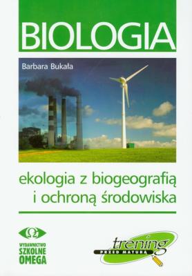 Trening Matura - Biologia Ekologia z biogeo. OMEGA. Autor: Barbara Bukała. SmakLiter.pl Okładka książki Trening Matura - Biologia Ekologia z biogeo. OMEGA