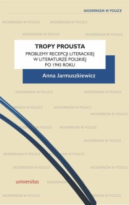 Tropy Prousta. Problemy recepcji literackiej... Autor: Anna Jarmuszkiewicz (red.). SmakLiter.pl Okładka książki Tropy Prousta. Problemy recepcji literackiej..