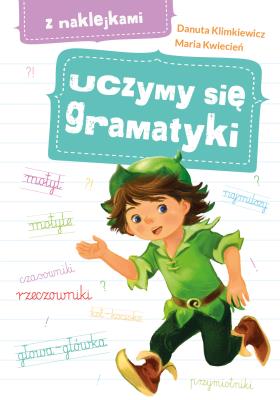 UCZYMY SIĘ GRAMATYKI Z NAKLEJKAMI. Autor: Danuta Klimkiewicz, Maria Kwiecień. SmakLiter.pl Okładka książki UCZYMY SIĘ GRAMATYKI Z NAKLEJKAMI