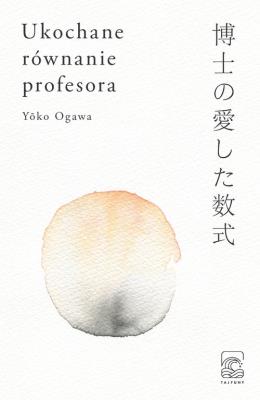 Ukochane równanie profesora. Autor: Ogawa Yoko. SmakLiter.pl Okładka książki Ukochane równanie profesora