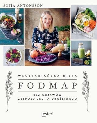 WEGETARIAŃSKA DIETA FODMAP BEZ OBJAWÓW ZESPOŁU JELITA DRAŻLIWEGO. Autor: Antonsson Sofia. SmakLiter.pl Okładka książki WEGETARIAŃSKA DIETA FODMAP BEZ OBJAWÓW ZESPOŁU JELITA DRAŻLIWEGO