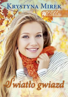 Willa pod Kasztanem T.4 Światło gwiazd. Autor: Mirek Krystyna. SmakLiter.pl Okładka książki Willa pod Kasztanem T.4 Światło gwiazd