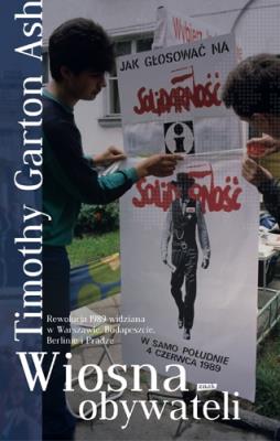 Wiosna obywateli. Autor: Garton Ash Timothy. SmakLiter.pl Okładka książki Wiosna obywateli