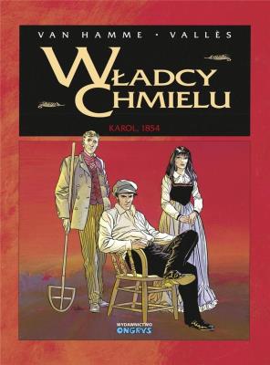Władcy Chmielu T.1 Karol 1854. Autor: Jean Van Hamme, Francis Valls. SmakLiter.pl Okładka książki Władcy Chmielu T.1 Karol 1854