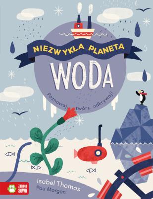 WODA NIEZWYKŁA PLANETA. Autor: Thomas Isabelle. SmakLiter.pl Okładka książki WODA NIEZWYKŁA PLANETA