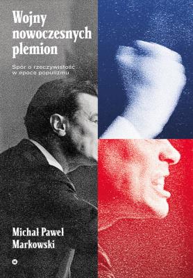 Wojny nowoczesnych plemion. Autor: Markowski Michał Paweł. SmakLiter.pl Okładka książki Wojny nowoczesnych plemion