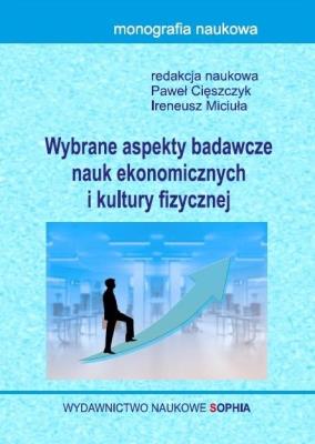 Wybrane aspekty nauk ekonomicznych i kultury fiz.. Autor: Paweł Cięszczyk, Ireneusz Miciuła. SmakLiter.pl Okładka książki Wybrane aspekty nauk ekonomicznych i kultury fiz.
