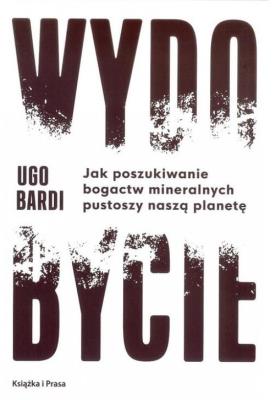 Wydobycie. Autor: Ugo Bardi. SmakLiter.pl Okładka książki Wydobycie