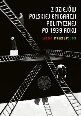 Z dziejów polskiej emigracji politycznej po 1939r.. Autor: Pleskot Patryk. SmakLiter.pl Okładka książki Z dziejów polskiej emigracji politycznej po 1939r.