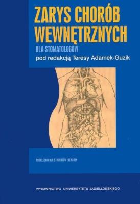 Zarys chorób wewnętrznych dla stomatologów. Autor: red. Teresa Adamek-Guzik. SmakLiter.pl Okładka książki Zarys chorób wewnętrznych dla stomatologów