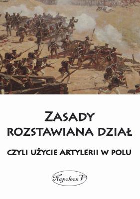 Okładka książki Zasady rozstawiana dział, czyli użycie artylerii..