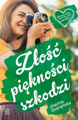Złość piękności szkodzi. Autor: Joanna Szarańska. SmakLiter.pl Okładka książki Złość piękności szkodzi