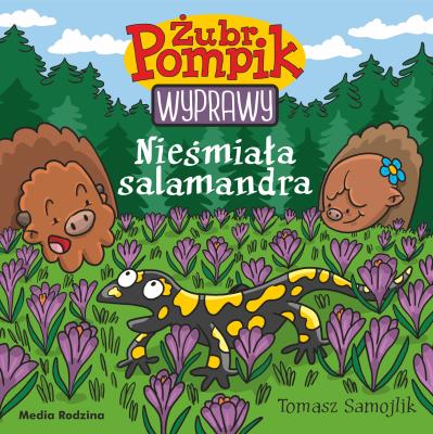 Żubr Pompik. Wyprawy. Nieśmiała sallamandra. Autor: Tomasz Samojlik. SmakLiter.pl Okładka książki Żubr Pompik. Wyprawy. Nieśmiała sallamandra