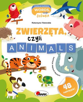 ZWIERZĘTA CZYLI ANIMALS. Autor: Vanevska Katarzyna. SmakLiter.pl Okładka książki ZWIERZĘTA CZYLI ANIMALS
