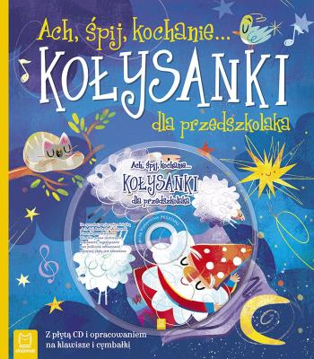 Okładka książki ACH ŚPIJ KOCHANIE KOŁYSANKI DLA PRZEDSZKOLAKA