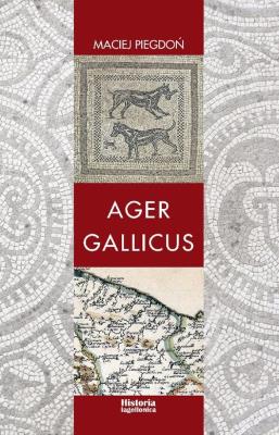 Ager Gallicus. Autor: Piegdoń Maciej. SmakLiter.pl Okładka książki Ager Gallicus