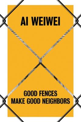 Ai Weiwei Good Fences Make Good Neighbors. Autor: Baume Nicholas, Palmer Daniel S., Stathopoulou Katerina. SmakLiter.pl Okładka książki Ai Weiwei Good Fences Make Good Neighbors