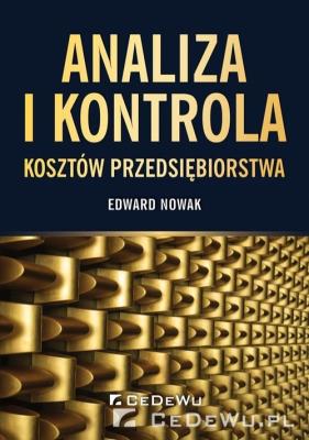 Analiza i kontrola kosztów przedsiębiorstwa. Autor: Edward Nowak (red.). SmakLiter.pl Okładka książki Analiza i kontrola kosztów przedsiębiorstwa