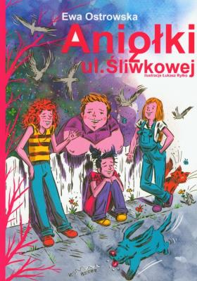 Aniołki z ul. Śliwkowej - E. Ostrowska. Autor: Ewa Dilling-Ostrowska. SmakLiter.pl Okładka książki Aniołki z ul. Śliwkowej - E. Ostrowska