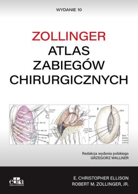 Atlas zabiegów chirurgicznych. Zollinger. Autor: Ellison E.Ch., Zollinger R.M.. SmakLiter.pl Okładka książki Atlas zabiegów chirurgicznych. Zollinger
