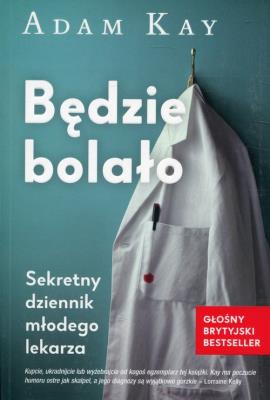 Będzie bolało. Autor: Adam Kay. SmakLiter.pl Okładka książki Będzie bolało