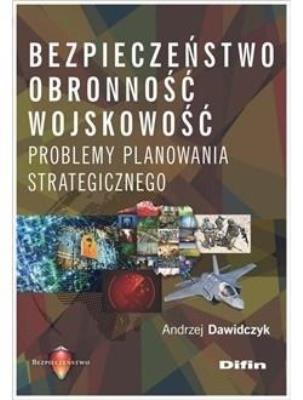 Bezpieczeństwo obronność wojskowość. Autor: Dawidczyk Andrzej. SmakLiter.pl Okładka książki Bezpieczeństwo obronność wojskowość