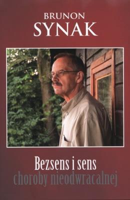 Bezsens i sens choroby nieodwracalnej. Autor: Synak Brunon. SmakLiter.pl Okładka książki Bezsens i sens choroby nieodwracalnej