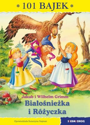Bialośnieżka i Różyczka 101 bajek. Autor: Jakub i Wilhelm Grimm, Najman Katarzyna. SmakLiter.pl Okładka książki Bialośnieżka i Różyczka 101 bajek
