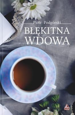 Błękitna wdowa. Autor: Piotr Podgórski. SmakLiter.pl Okładka książki Błękitna wdowa