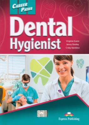 Career Paths Dental Hygienist Student's Book + DigiBook. Autor: Evans Virginia, Dooley Jenny, Apodaca Craig. SmakLiter.pl Okładka książki Career Paths Dental Hygienist Student's Book + DigiBook