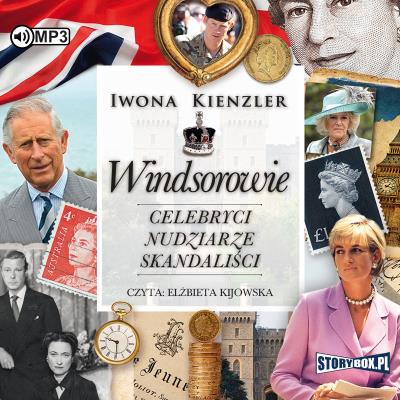 CD MP3 WINDSOROWIE CELEBRYCI NUDZIARZE SKANDALIŚCI. Autor: Iwona Kienzler. SmakLiter.pl Okładka książki CD MP3 WINDSOROWIE CELEBRYCI NUDZIARZE SKANDALIŚCI