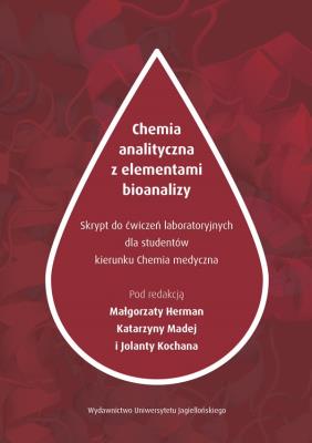 Chemia analityczna z elementami bioanalizy. Autor: Małgorzata Herman, Katarzyna Madej, Jolanta Kocha. SmakLiter.pl Okładka książki Chemia analityczna z elementami bioanalizy
