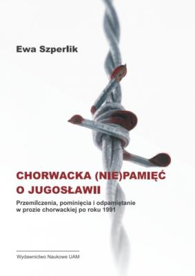 Okładka książki Chorwacka (nie)pamięć o Jugosławii