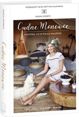 Cudne manowce. Wszystko, co w Polsce najlepsze. Autor: MAGDA GRZEBYK. SmakLiter.pl Okładka książki Cudne manowce. Wszystko, co w Polsce najlepsze