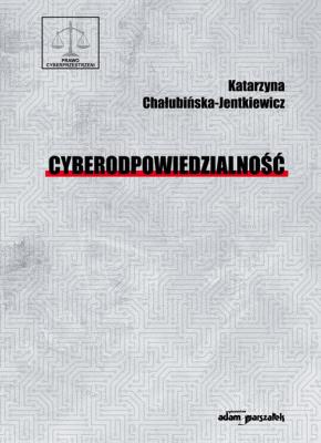 Cyberodpowiedzialność. Autor: Chałubińska-Jentkiewicz Katarzyna. SmakLiter.pl Okładka książki Cyberodpowiedzialność