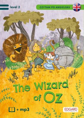 CZARNOKSIĘŻNIK Z KRAINY OZ THE WONDERFUL WIZARD OF OZ CZYTAM PO ANGIELSKU. Autor: JOANNA BRODZIAK. SmakLiter.pl Okładka książki CZARNOKSIĘŻNIK Z KRAINY OZ THE WONDERFUL WIZARD OF OZ CZYTAM PO ANGIELSKU