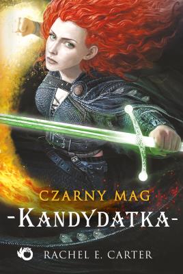 Czarny Mag. Kandydatka Tom 3. Autor: Rachel E. Carter, Emilia Skowrońska. SmakLiter.pl Okładka książki Czarny Mag. Kandydatka Tom 3