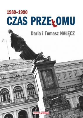Czas przełomu 1989-1990. Autor: Daria Nałęcz, Nałęcz Tomasz. SmakLiter.pl Okładka książki Czas przełomu 1989-1990