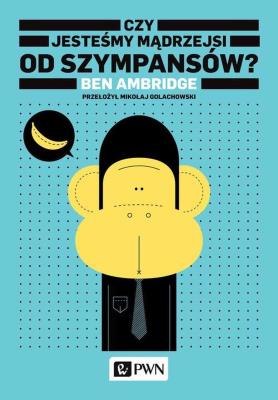 Okładka książki Czy jesteś mądrzejszy od szympansa?
