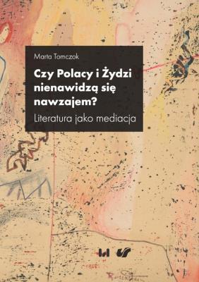 Okładka książki Czy Polacy i Żydzi nienawidzą się nawzajem?