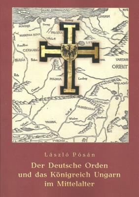 Der Deutsche Orden und das Konigreich Ungarn im Mittelalter. Autor: Posan Laszlo. SmakLiter.pl Okładka książki Der Deutsche Orden und das Konigreich Ungarn im Mittelalter