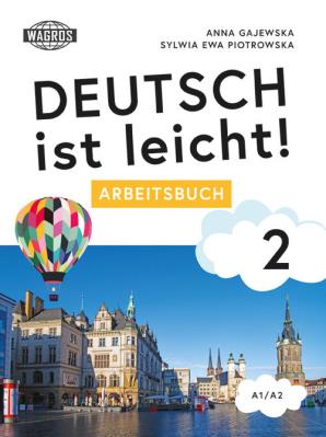 Deutsch ist leicht Arbeitsbuch 2. Autor: Anna Gajewska, Sylwia Piotrowska. SmakLiter.pl Okładka książki Deutsch ist leicht Arbeitsbuch 2