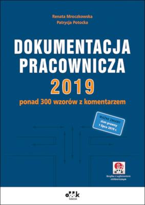 Dokumentacja pracownicza 2019. Autor: Mroczkowska Renata, Potocka-Szmoń Patrycja. SmakLiter.pl Okładka książki Dokumentacja pracownicza 2019