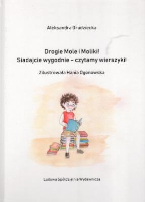 Drogie Mole i Moliki! Siadajcie wygodnie - czytamy wierszyki!. Autor: Grudziecka Aleksandra. SmakLiter.pl Okładka książki Drogie Mole i Moliki! Siadajcie wygodnie - czytamy wierszyki!