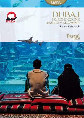 DUBAJ I EMIRATY ARABSKIE PASCAL GOLD. Autor: JOANNA SKŁADANEK. SmakLiter.pl Okładka książki DUBAJ I EMIRATY ARABSKIE PASCAL GOLD