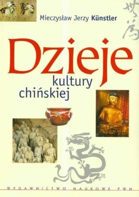 Dzieje kultury chińskiej. Autor: Kunstler Mieczysław Jerzy. SmakLiter.pl Okładka książki Dzieje kultury chińskiej