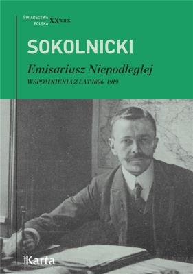 Okładka książki EMISARIUSZ NIEPODLEGŁEJ WSPOMNIENIA Z LAT 1896–1919