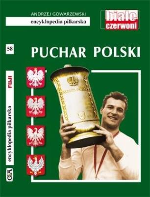 Encyklopedia piłkarska. Puchar Polski T.58. Autor: Andrzej Gowarzewski. SmakLiter.pl Okładka książki Encyklopedia piłkarska. Puchar Polski T.58